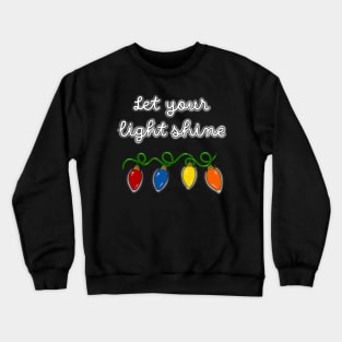 Let your Light Shine Christmas Lights Crewneck Sweatshirt